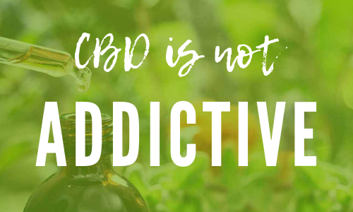 CBD Oil is not addictive