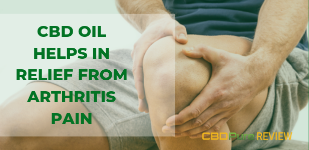 CBD Oil helps in Relief from Arthritis Pain